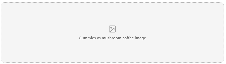 Mushroom Gummies vs Capsules